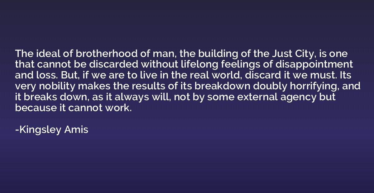 The ideal of brotherhood of man, the building of the Just Ci