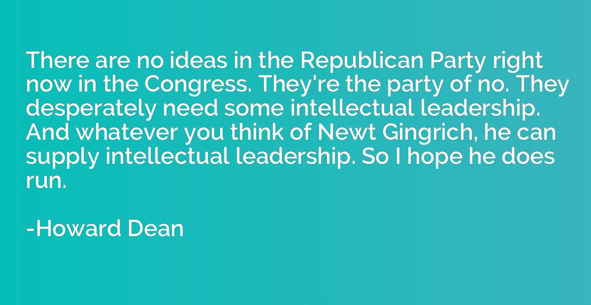 There are no ideas in the Republican Party right now in the 