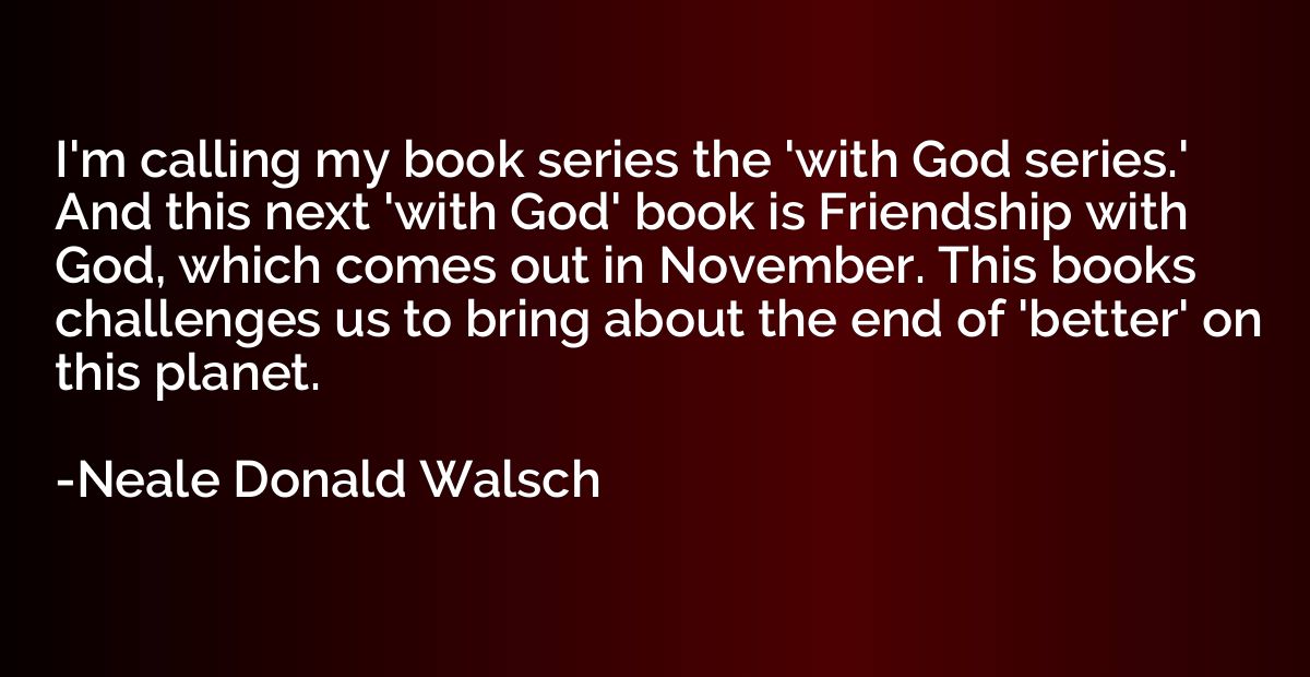 I'm calling my book series the 'with God series.' And this n