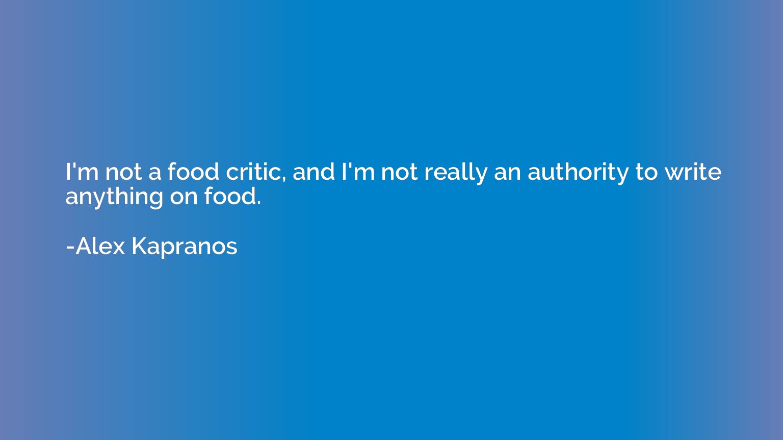 I'm not a food critic, and I'm not really an authority to wr
