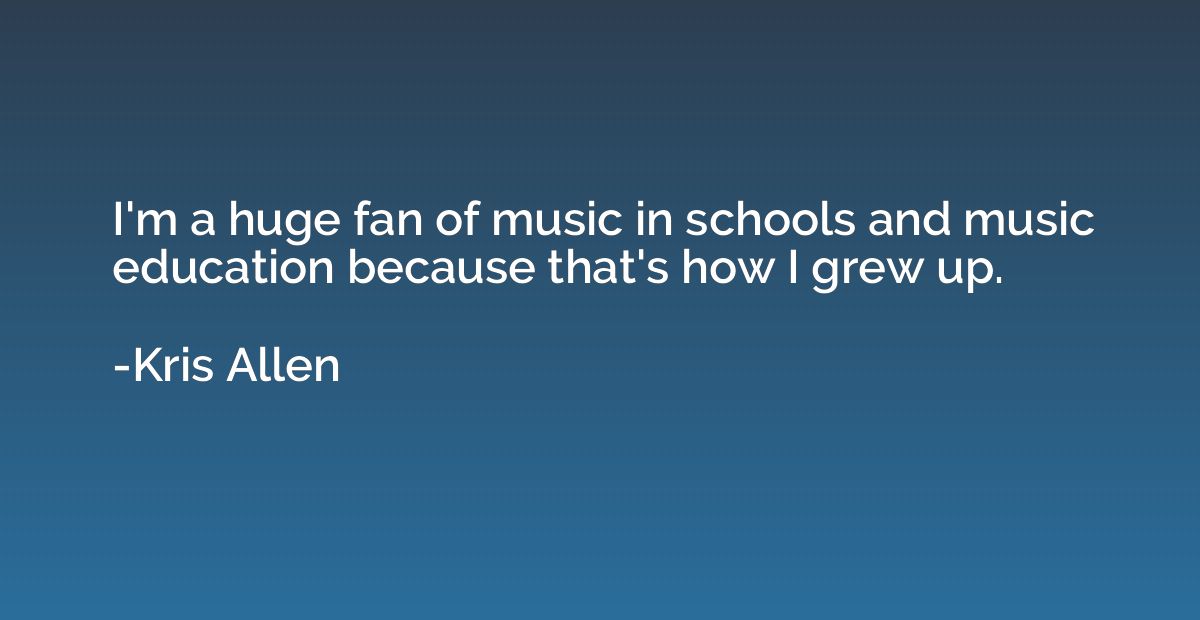 I'm a huge fan of music in schools and music education becau