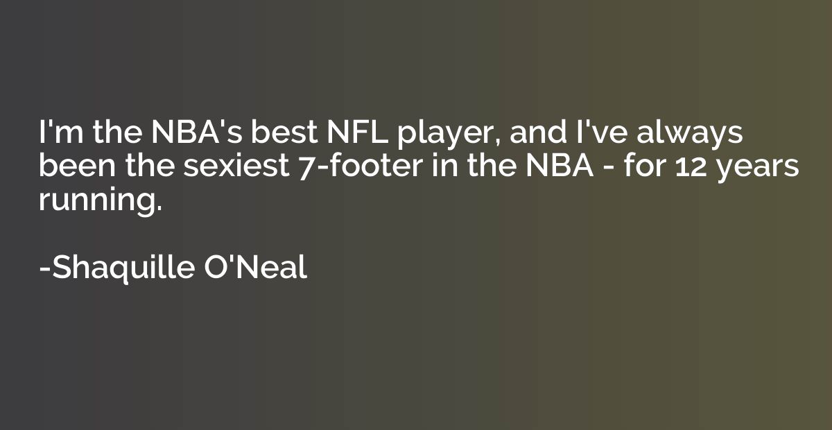 I'm the NBA's best NFL player, and I've always been the sexi