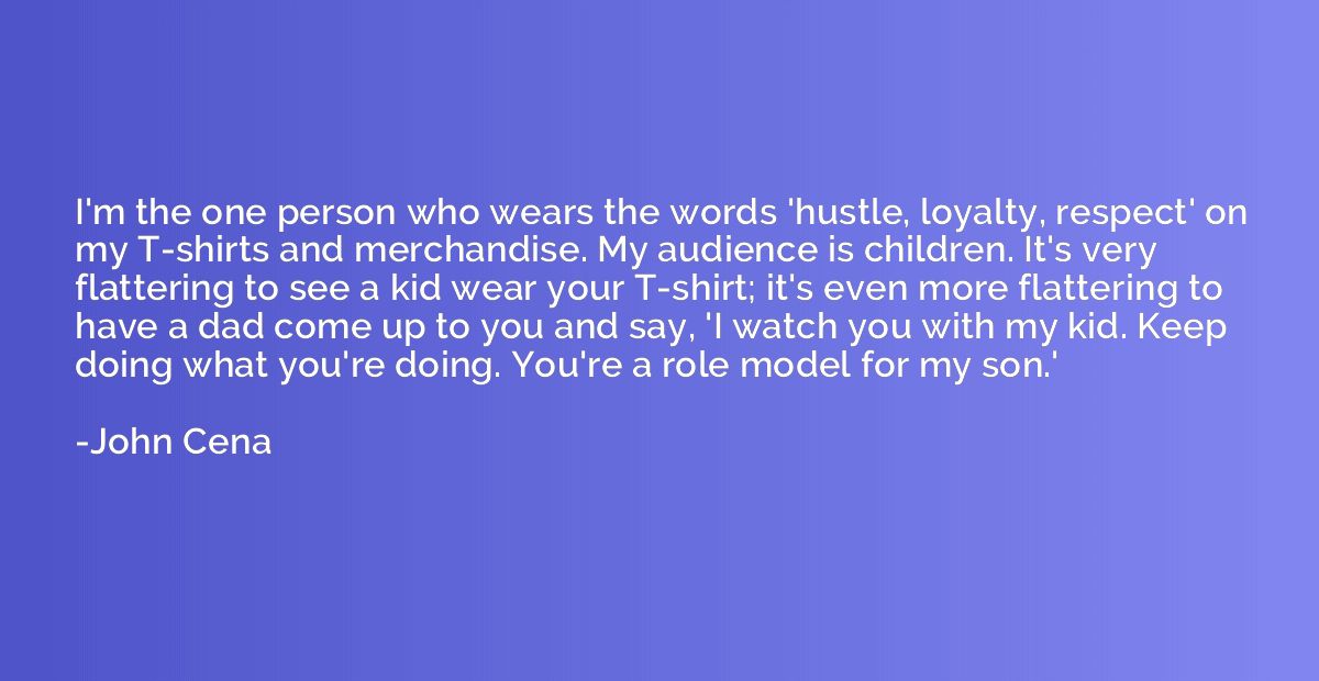 I'm the one person who wears the words 'hustle, loyalty, res