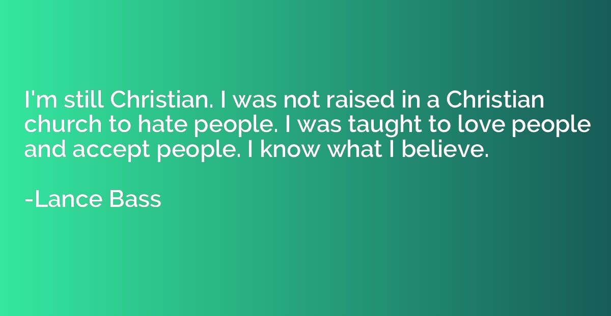 I'm still Christian. I was not raised in a Christian church 