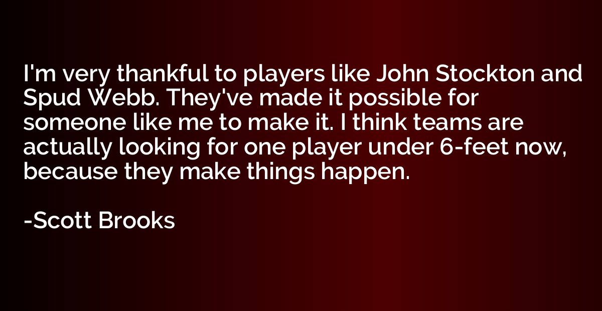 I'm very thankful to players like John Stockton and Spud Web