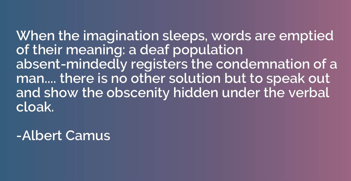 When the imagination sleeps, words are emptied of their mean