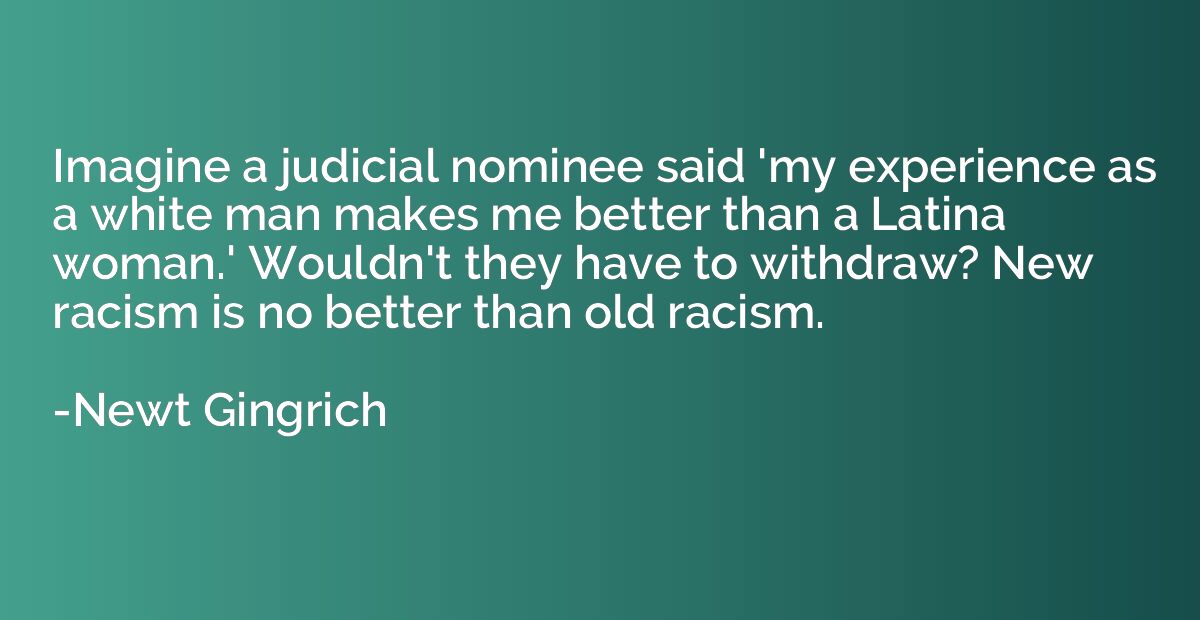 Imagine a judicial nominee said 'my experience as a white ma