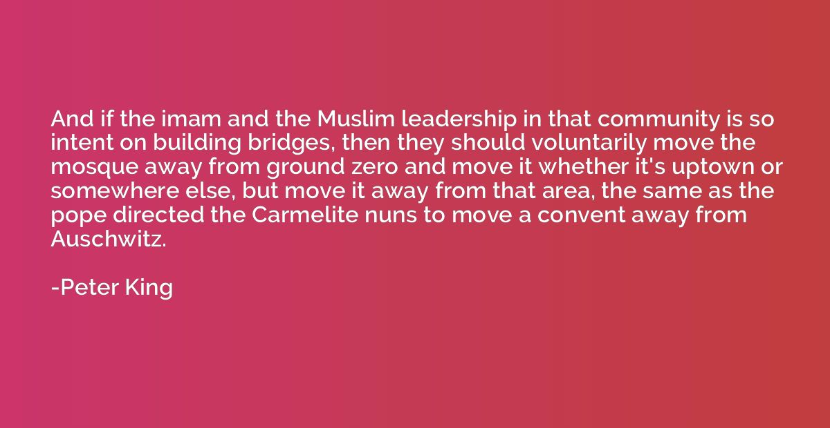 And if the imam and the Muslim leadership in that community 