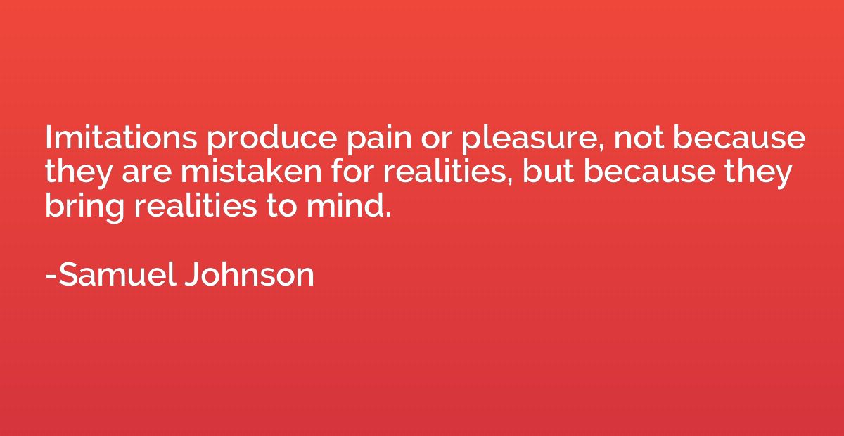 Imitations produce pain or pleasure, not because they are mi