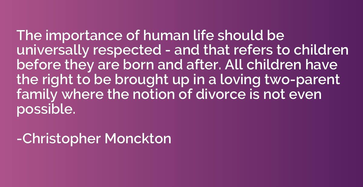 The importance of human life should be universally respected