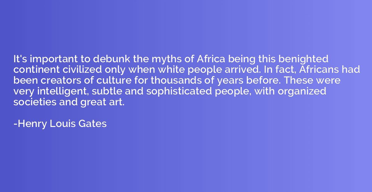 It's important to debunk the myths of Africa being this beni