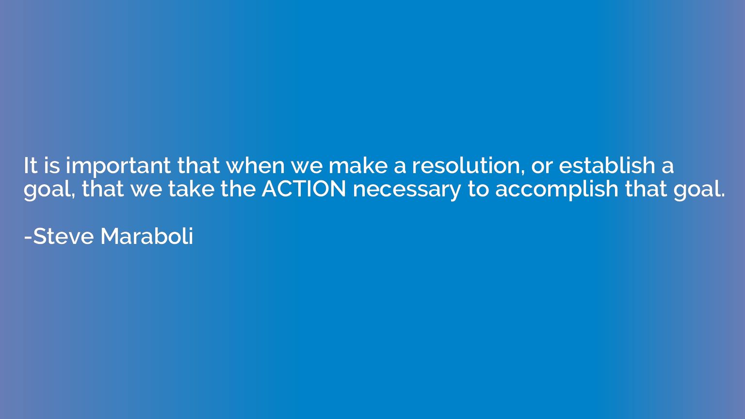 It is important that when we make a resolution, or establish