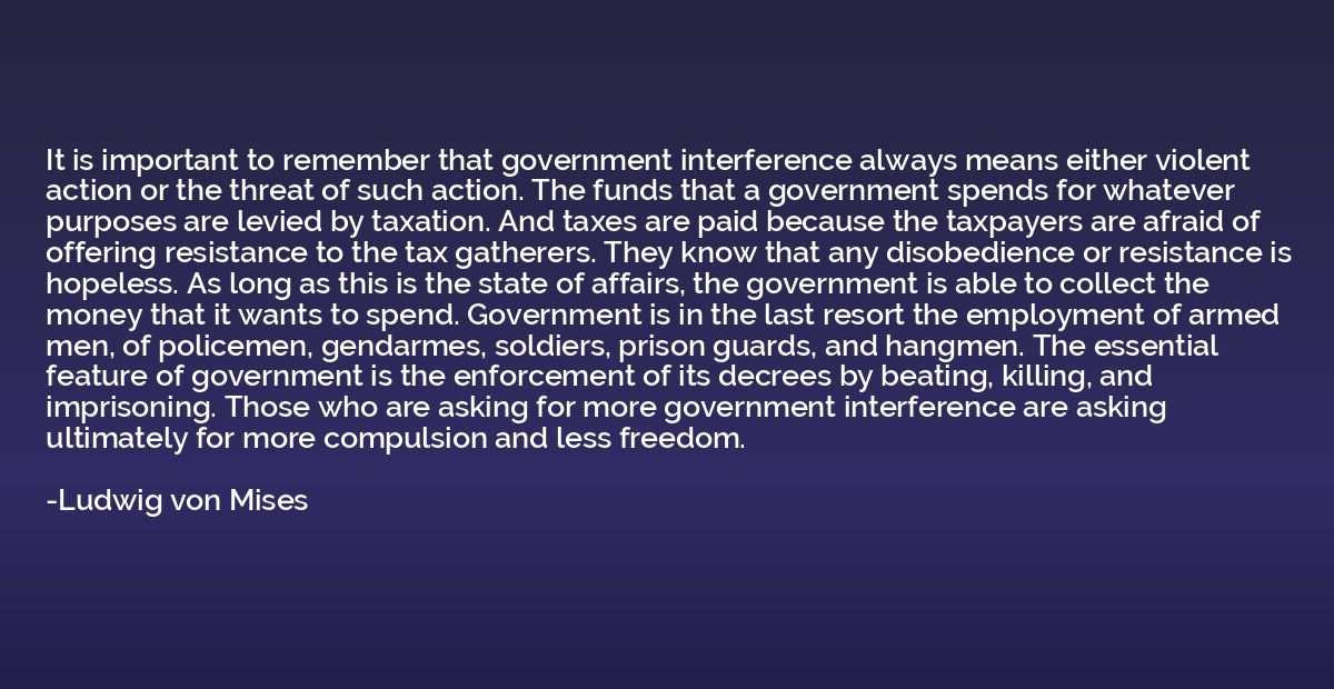 It is important to remember that government interference alw