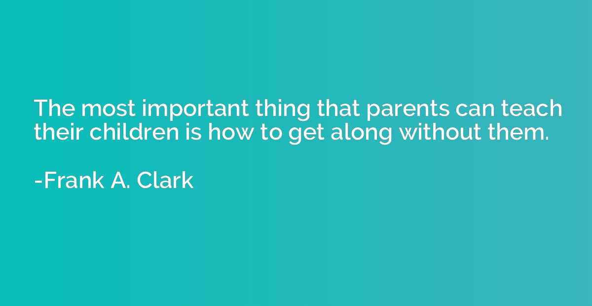 The most important thing that parents can teach their childr