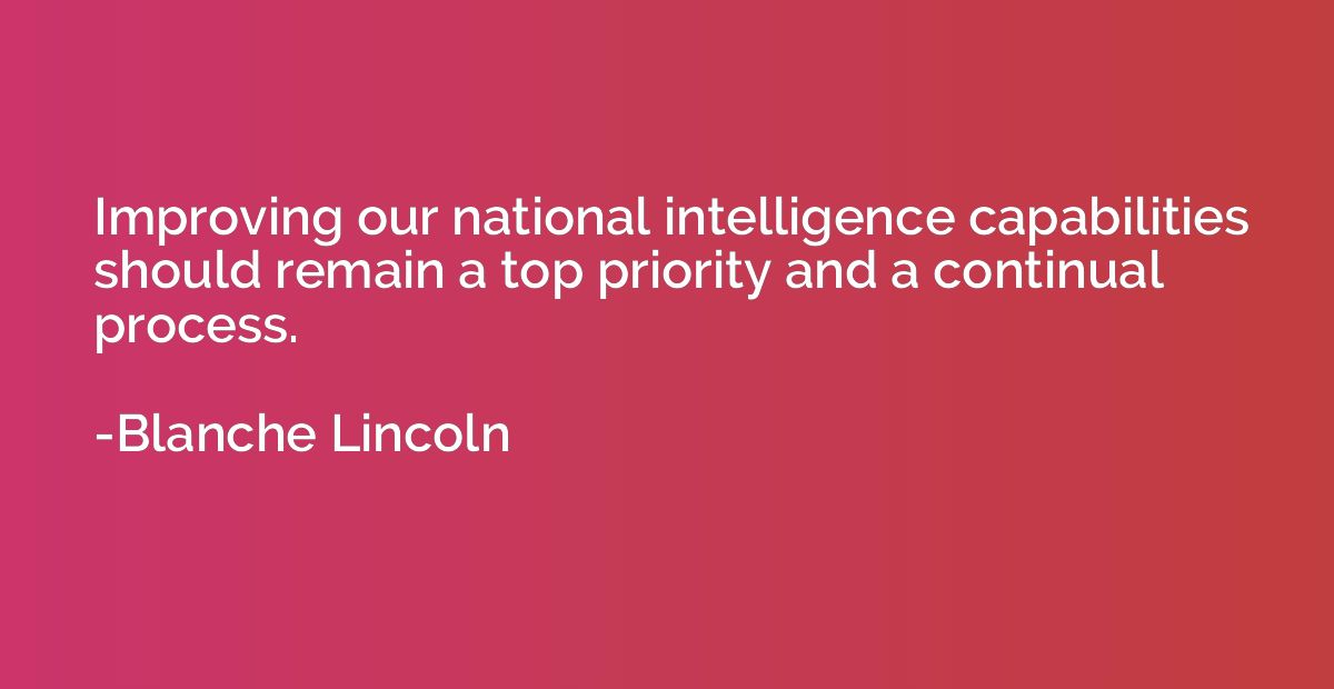 Improving our national intelligence capabilities should rema