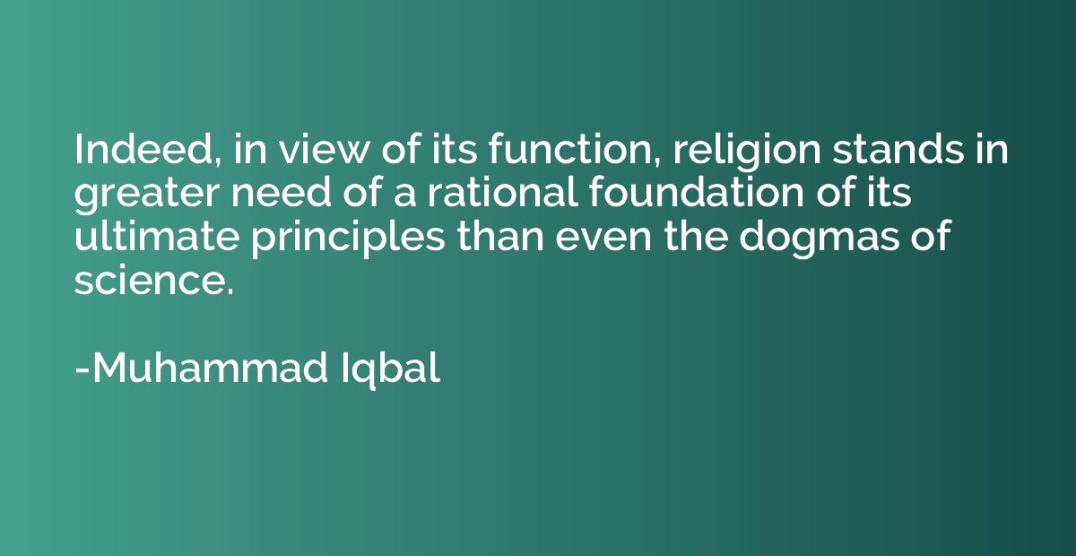 Indeed, in view of its function, religion stands in greater 