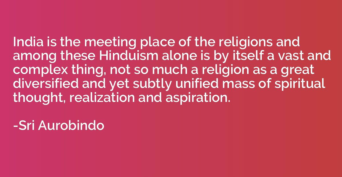 India is the meeting place of the religions and among these 
