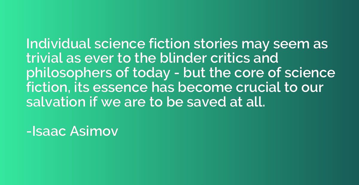 Individual science fiction stories may seem as trivial as ev