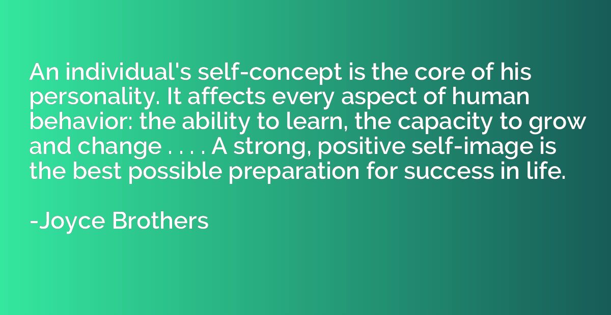An individual's self-concept is the core of his personality.