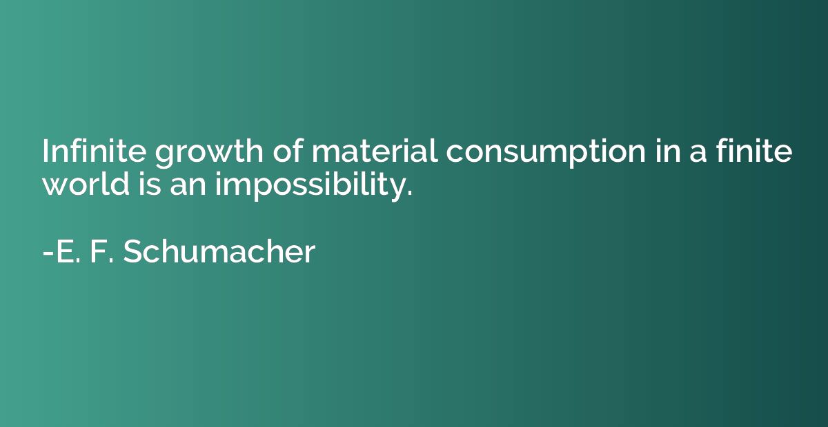 Infinite growth of material consumption in a finite world is