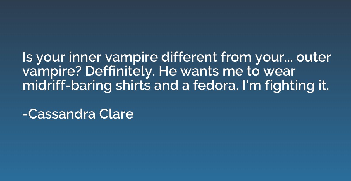 Is your inner vampire different from your... outer vampire? 