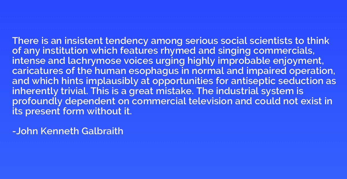 There is an insistent tendency among serious social scientis