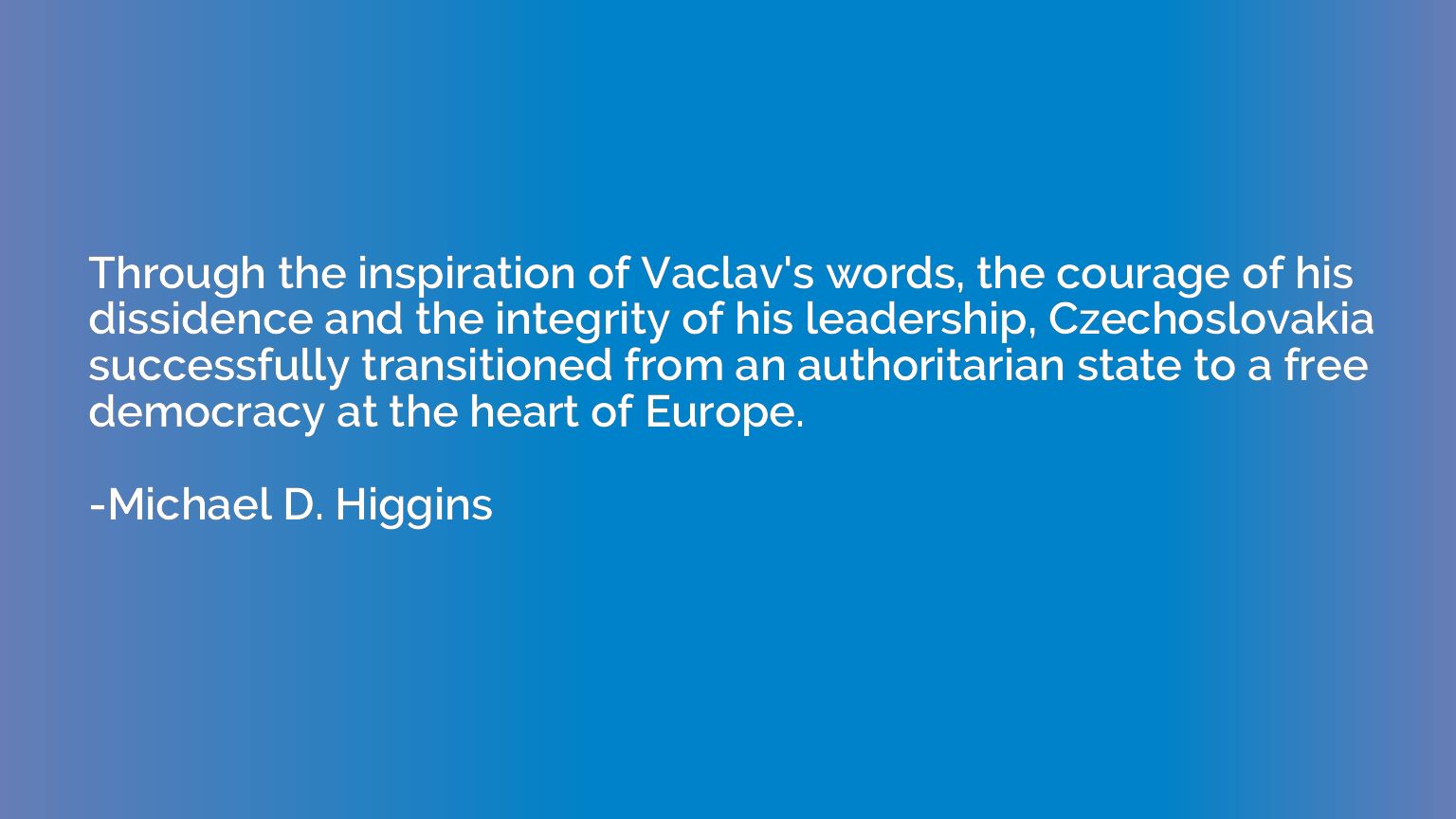 Through the inspiration of Vaclav's words, the courage of hi