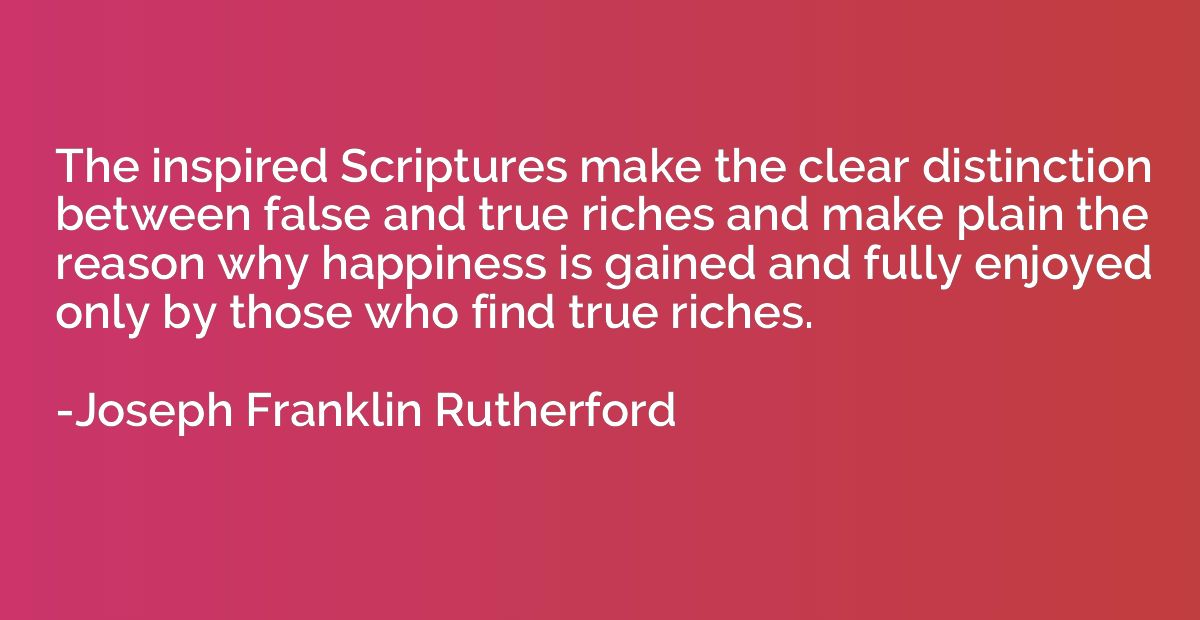 The inspired Scriptures make the clear distinction between f