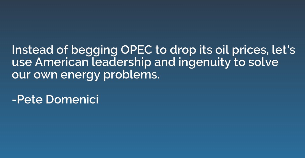 Instead of begging OPEC to drop its oil prices, let's use Am