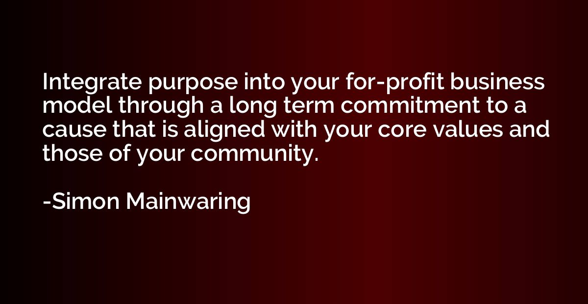 Integrate purpose into your for-profit business model throug