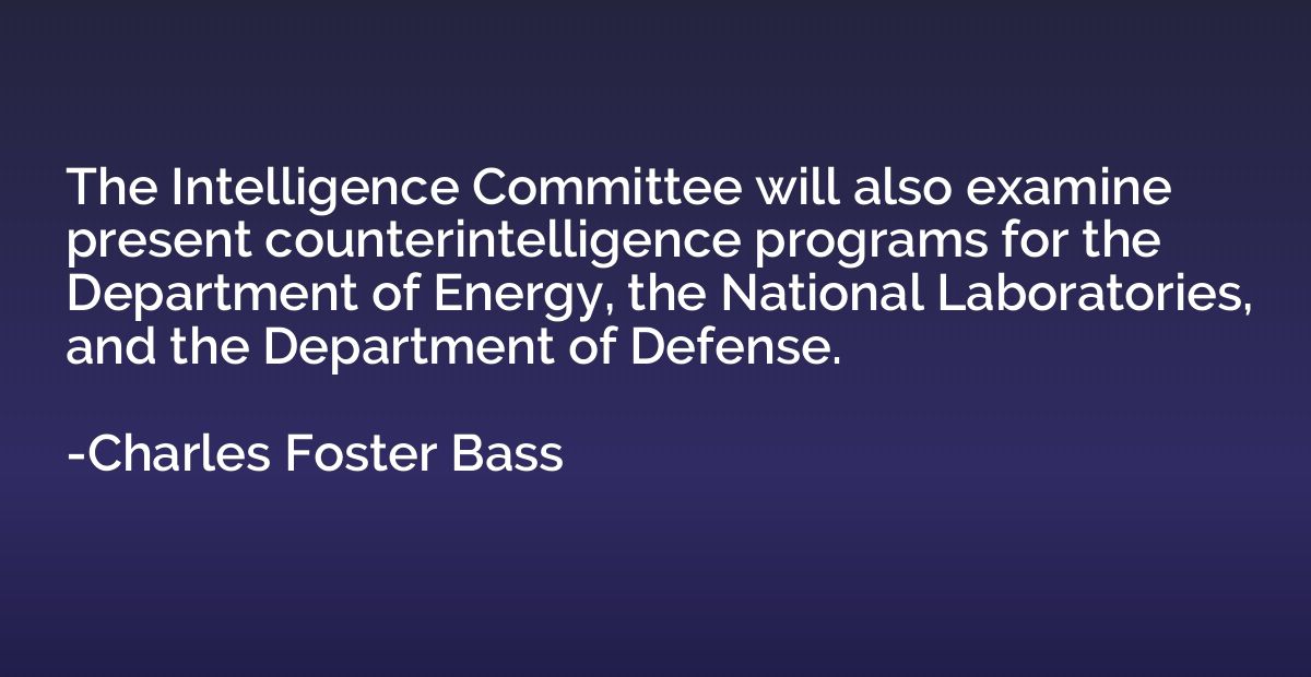 The Intelligence Committee will also examine present counter