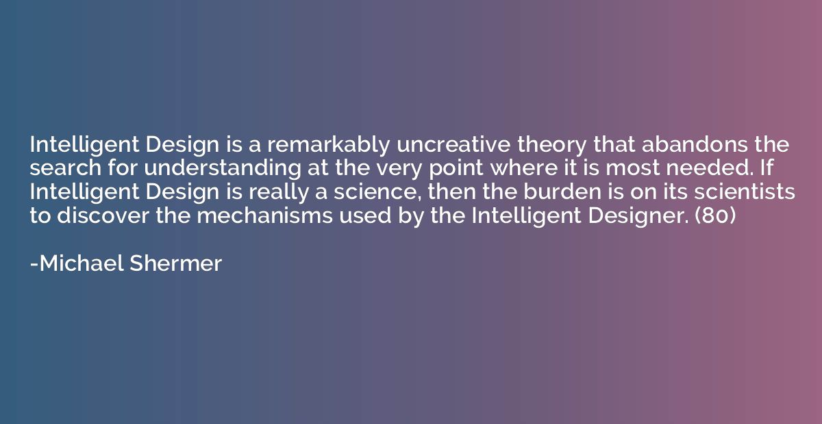 Intelligent Design is a remarkably uncreative theory that ab