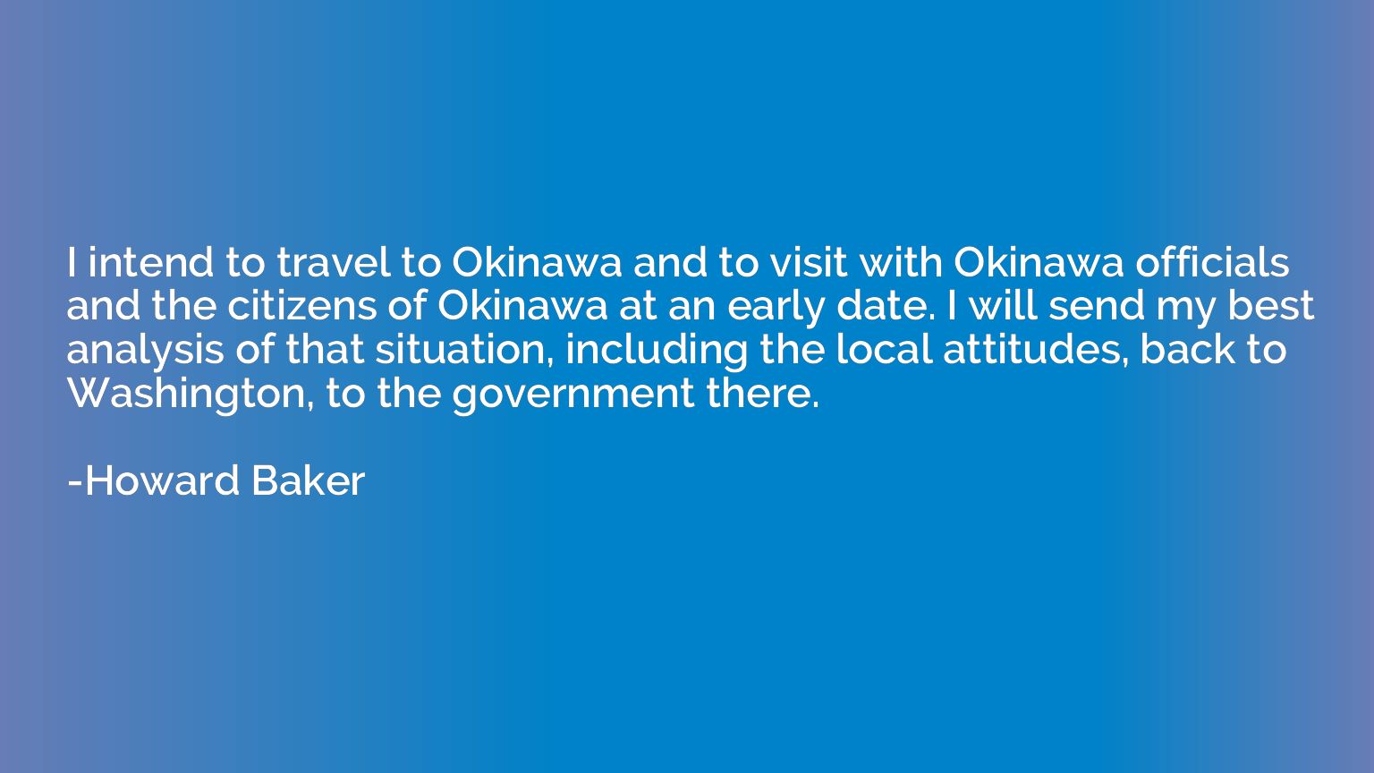 I intend to travel to Okinawa and to visit with Okinawa offi