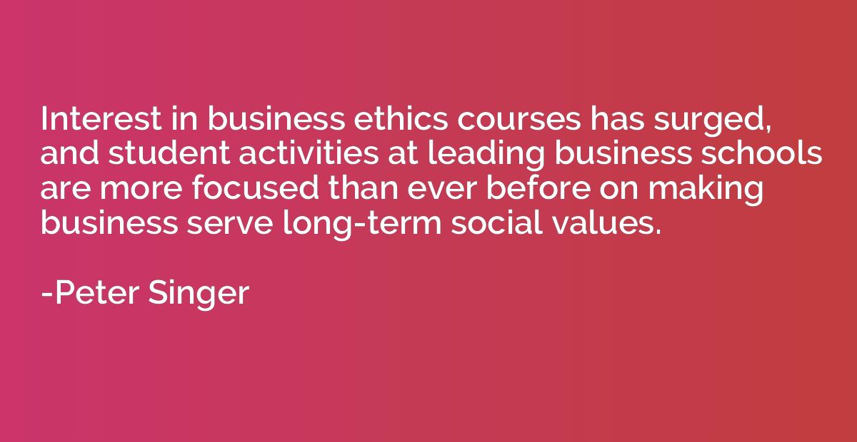 Interest in business ethics courses has surged, and student 