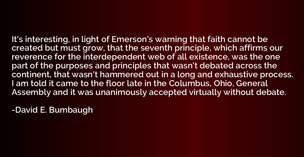 It's interesting, in light of Emerson's warning that faith c