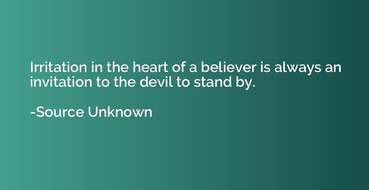 Irritation in the heart of a believer is always an invitatio