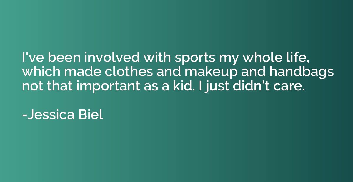 I've been involved with sports my whole life, which made clo