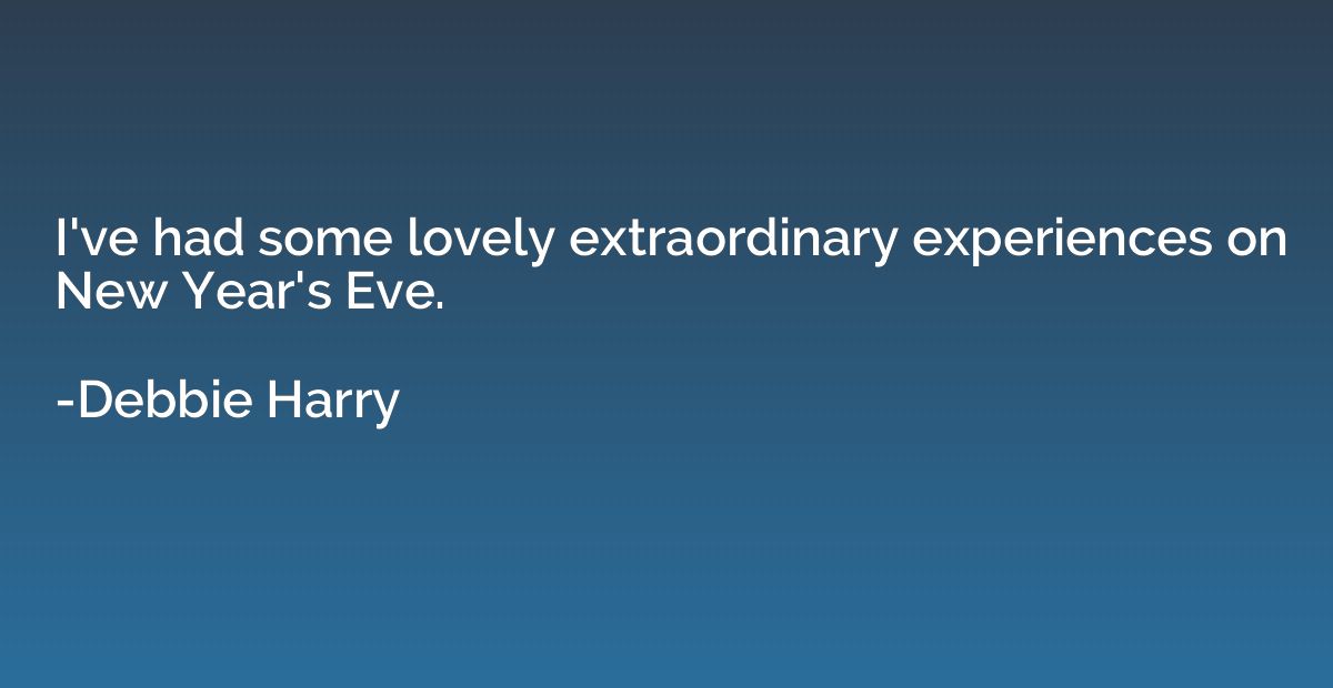 I've had some lovely extraordinary experiences on New Year's