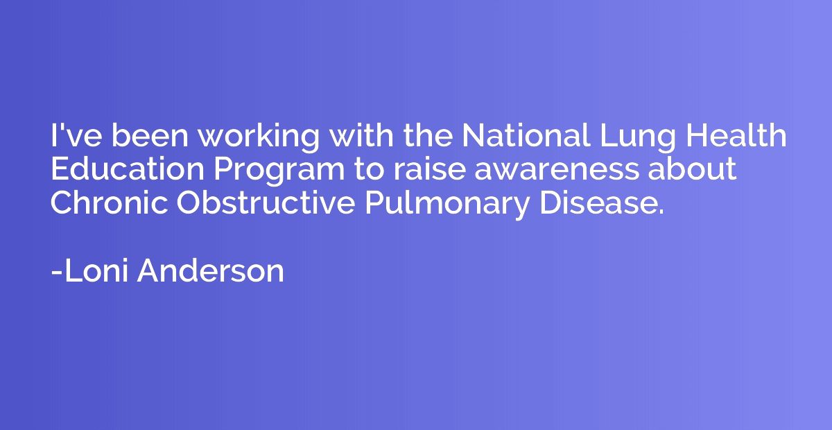 I've been working with the National Lung Health Education Pr