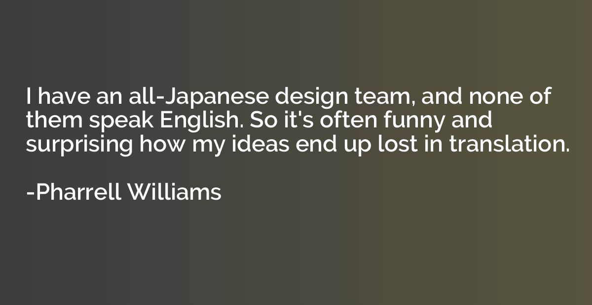 I have an all-Japanese design team, and none of them speak E