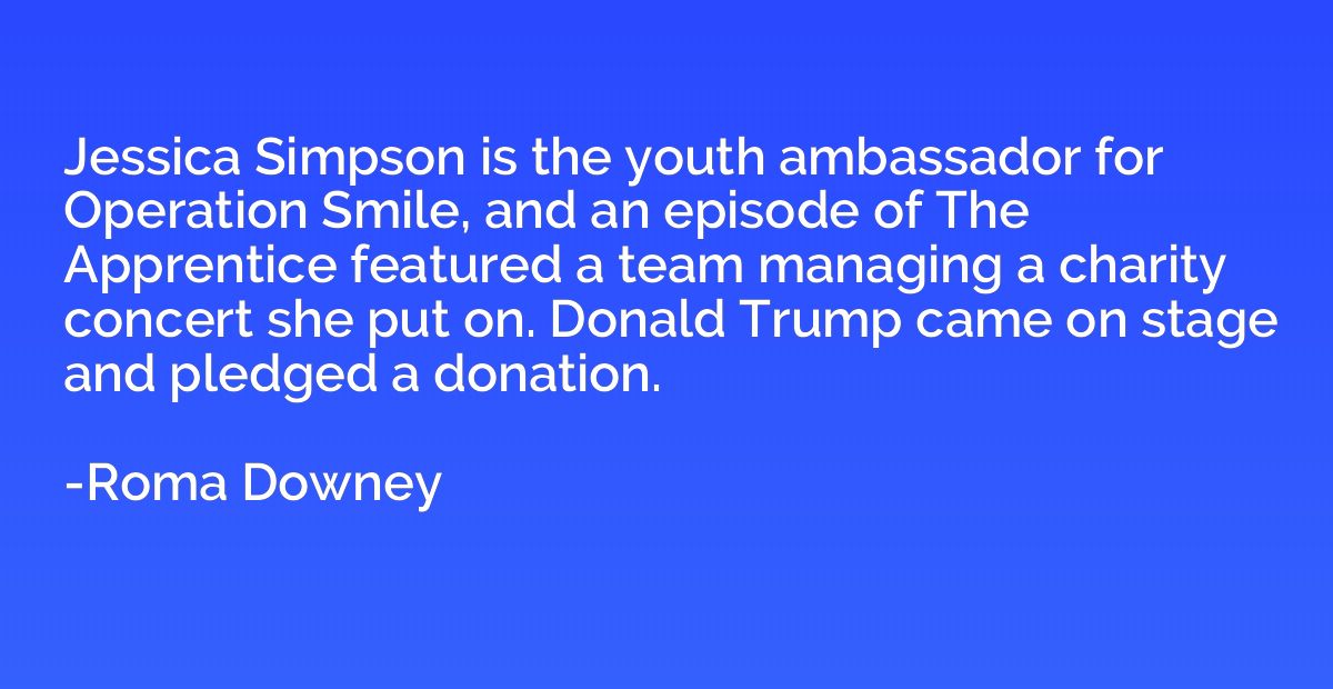 Jessica Simpson is the youth ambassador for Operation Smile,