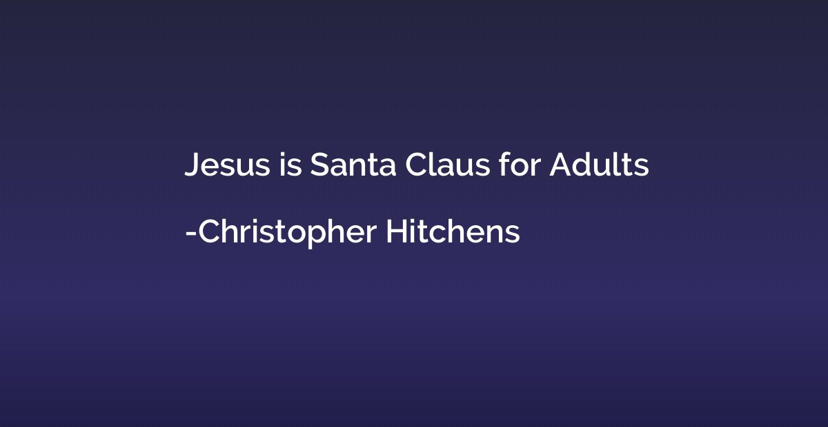 Jesus is Santa Claus for Adults