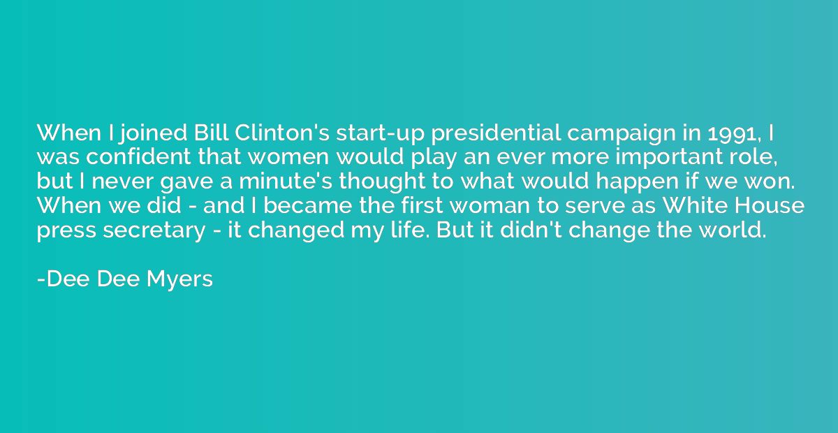 When I joined Bill Clinton's start-up presidential campaign 
