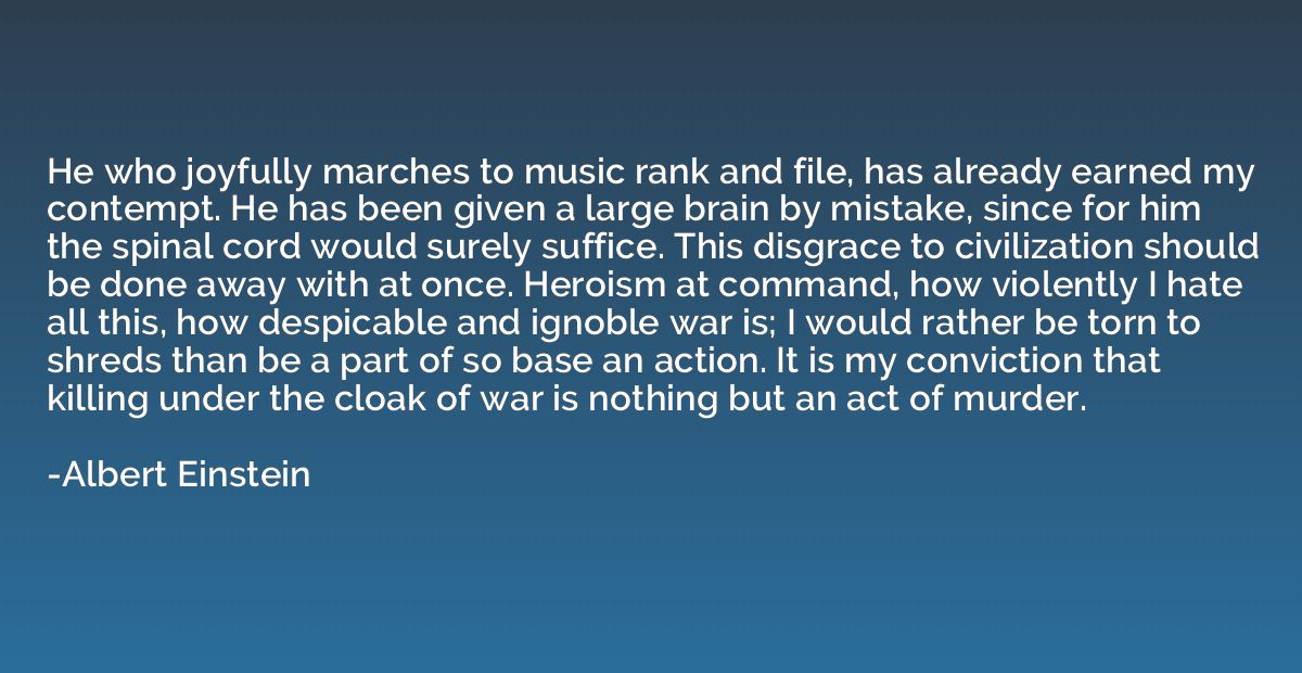 He who joyfully marches to music rank and file, has already 