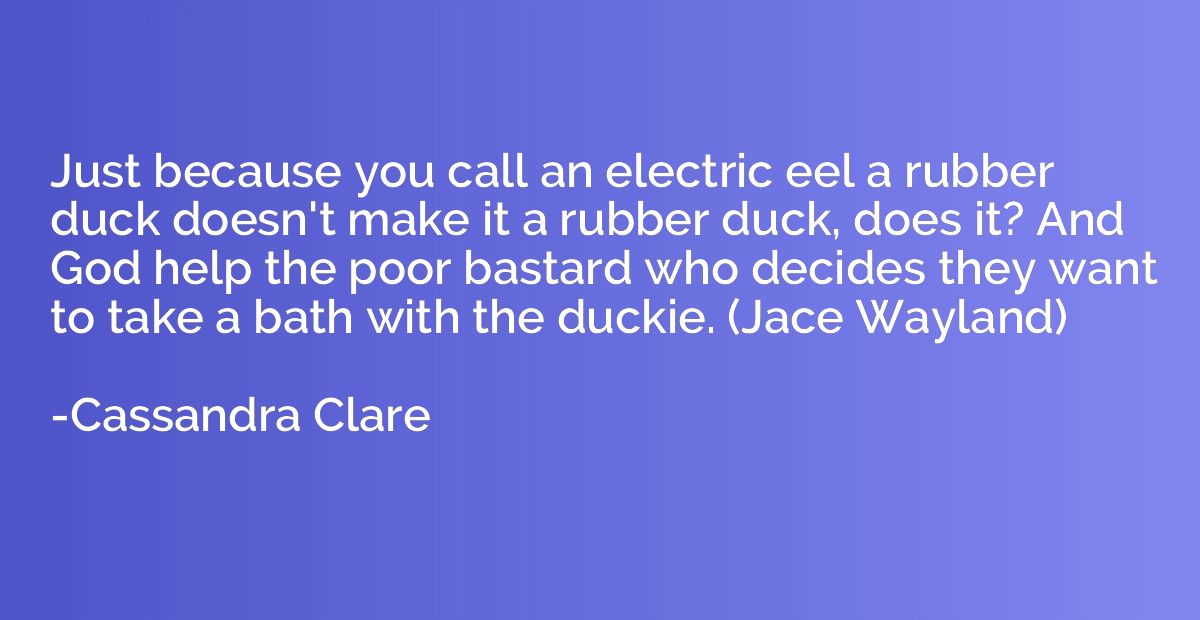 Just because you call an electric eel a rubber duck doesn't 