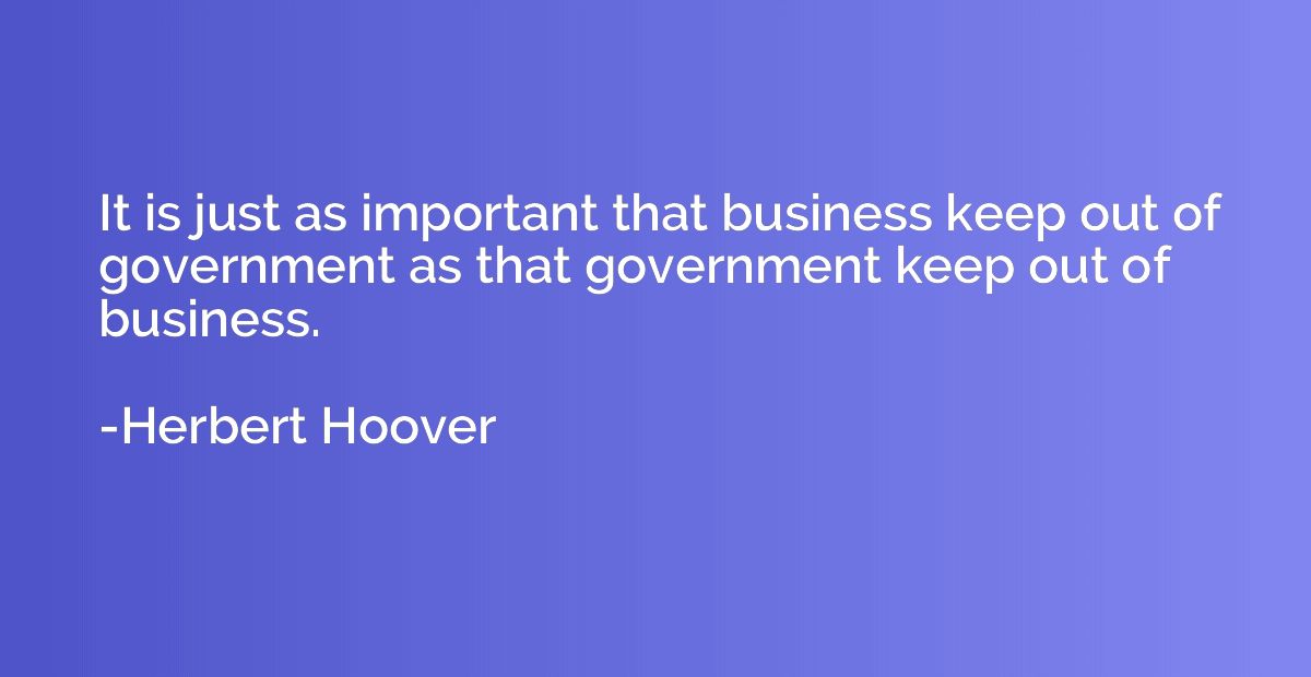 It is just as important that business keep out of government