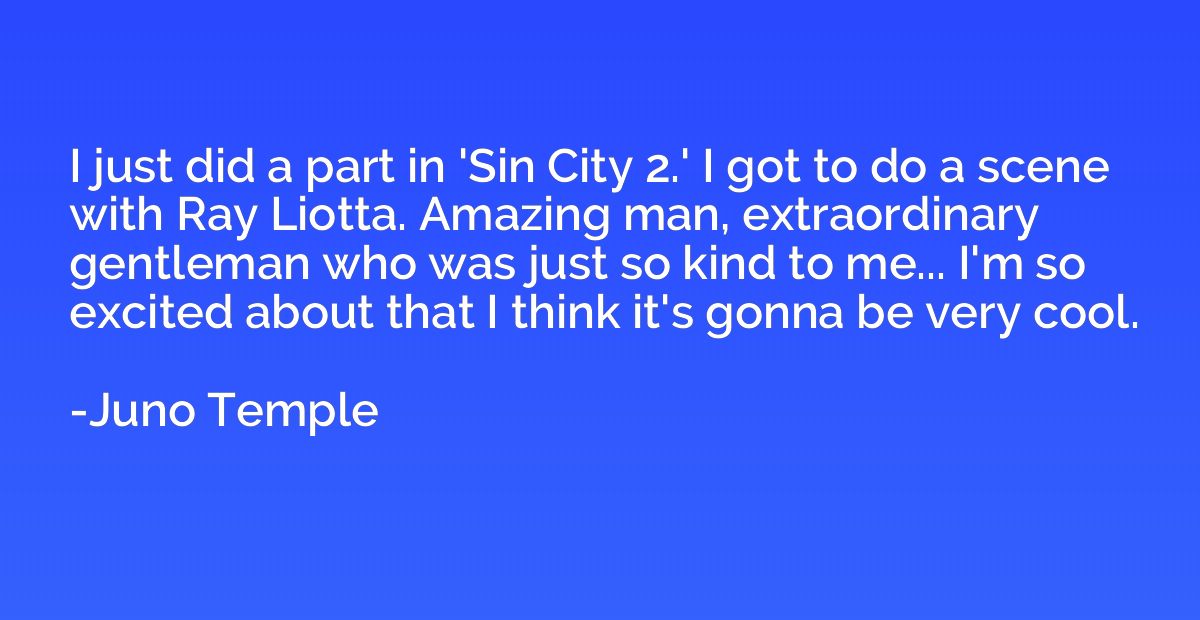 I just did a part in 'Sin City 2.' I got to do a scene with 