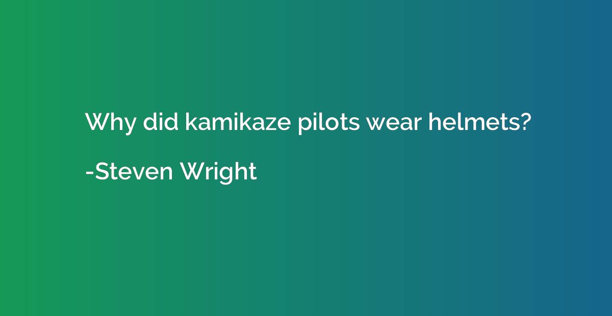 Why did kamikaze pilots wear helmets?