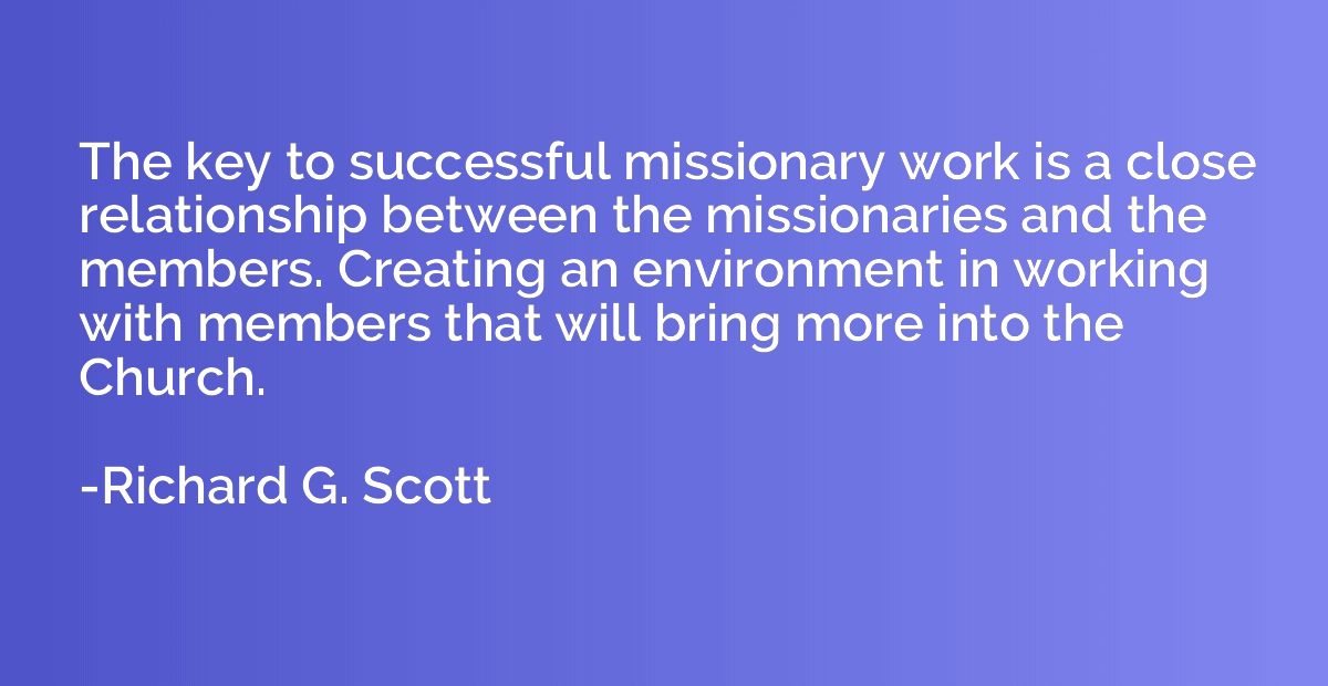The key to successful missionary work is a close relationshi