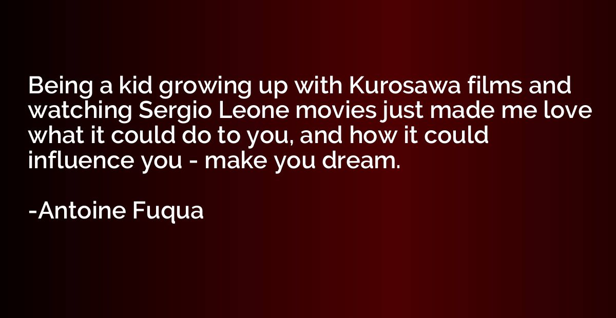 Being a kid growing up with Kurosawa films and watching Serg